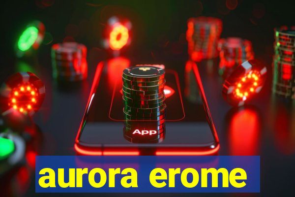 aurora erome